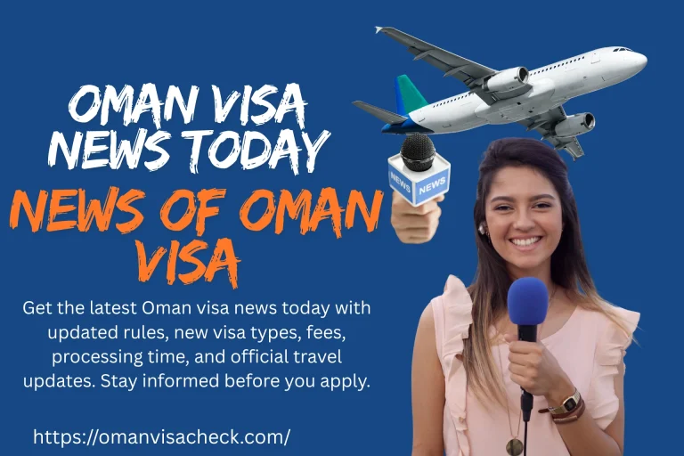 Oman Visa News Today
